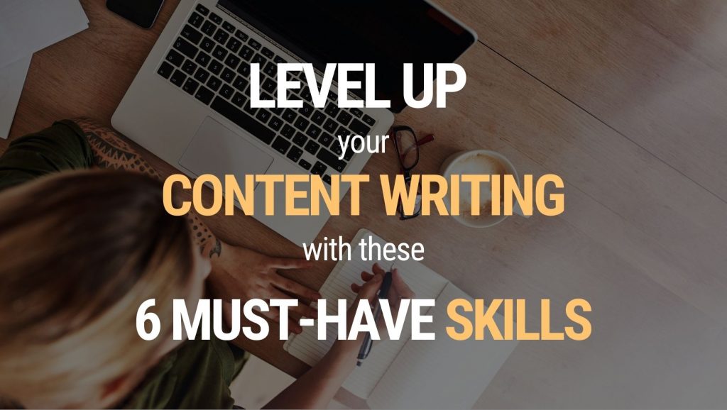 Person writing at table with text: Level up your content writing with these 6 must-have skills.