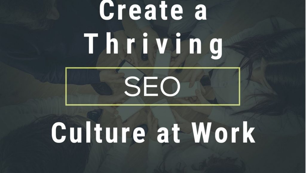 Text reads: Create a thriving SEO culture at work.